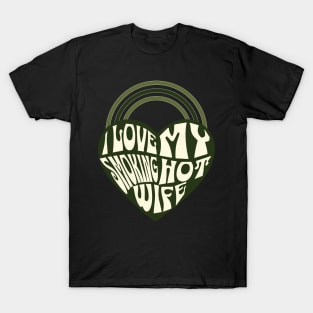 Green Heart I Love my Smoking Hot Wife T-Shirt